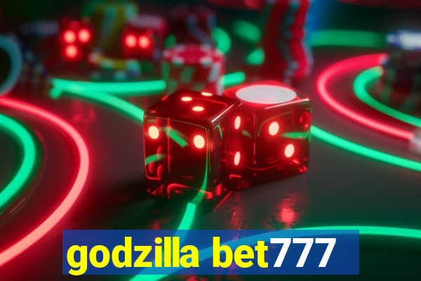 godzilla bet777